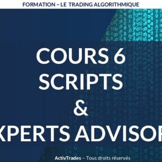 Formation au Trading Algorithmique #6 Scripts et Experts advisors